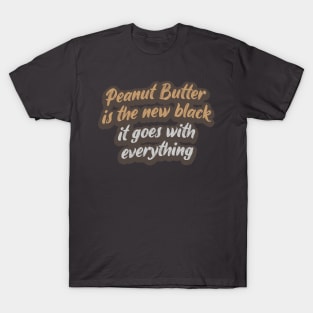 Peanut Butter is the New Black T-Shirt